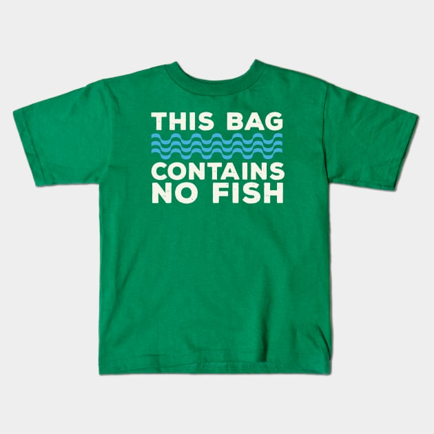 This Bag Contains No Fish / retro Kids T-Shirt by HANASUISI